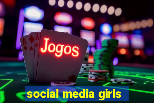 social media girls